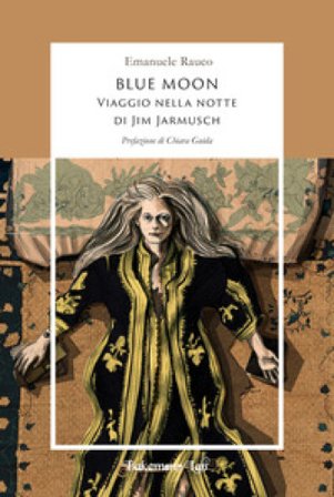 Blue Moon. Viaggio nella notte di Jim Jarmusch Emanuele Rauco