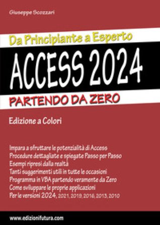 Access 2024. Da principiante a esperto. Partendo da zero. Ediz. illustrata Giuseppe Scozzari