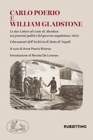 Carlo Poerio e William Gladstone. Le due lettere al conte di Aberdeen sui processi politici del governo napoletano (1851). I documenti dell'Archivio 