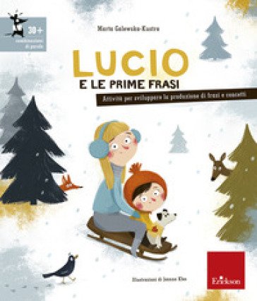 Lucio e le prime frasi. Attività per stimolare la produzione di frasi e concetti. Ediz. illustrata Marta Galewska-Kustra