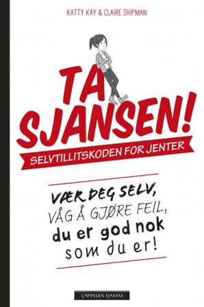 Ta sjansen! - Bok av Katty Kay & Claire Shipman - Hardback