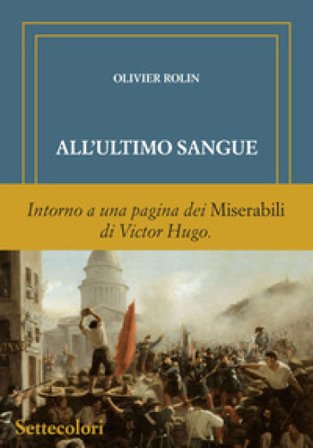 All'ultimo sangue. Ediz. numerata Olivier Rolin