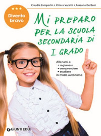 Mi preparo per la scuola secondaria di 1° grado. Divento bravo. Per la 5a classe elementare
