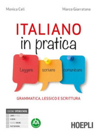 Italiano in pratica. Leggere, scrivere, comunicare. Grammatica lessico e scrittura. Per le Scuole superiori. Con e-book. Con espansione online Monica 