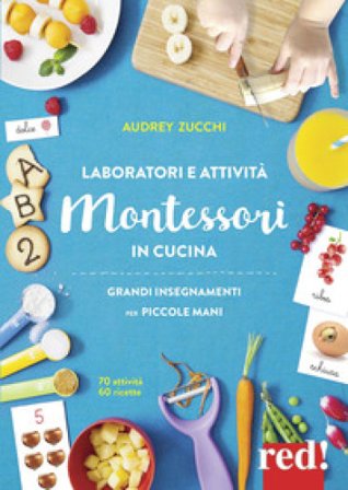 Laboratori e attività Montessori in cucina Audrey Zucchi