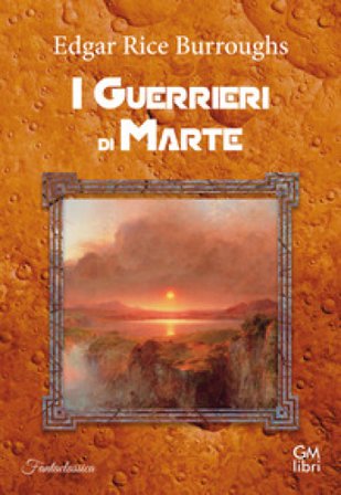 I guerrieri di Marte Edgar Rice Burroughs