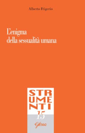 L'enigma della sessualità umana Alberto Frigerio