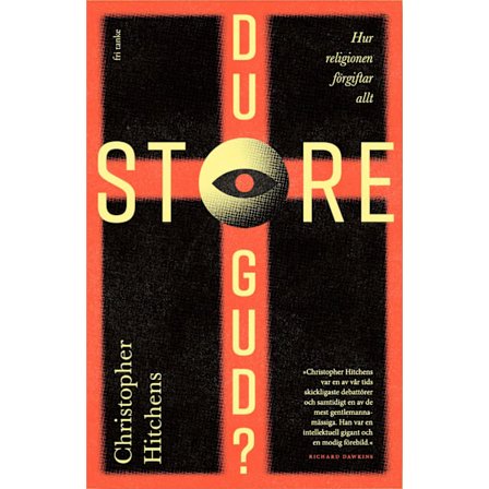Du store Gud? : hur religionen förgiftar allt 9789189139657