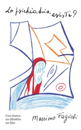 La psichiatria, esiste? Una ricerca, un dibattito, un film Massimo Fagioli