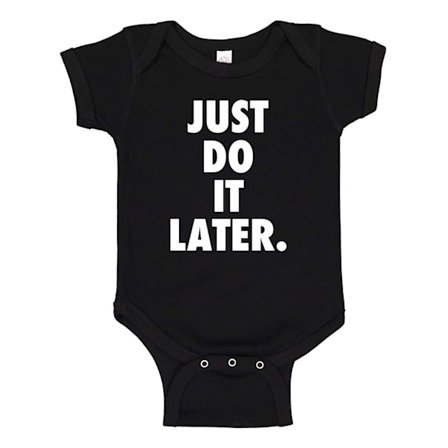 Just Do It Later - Baby Body