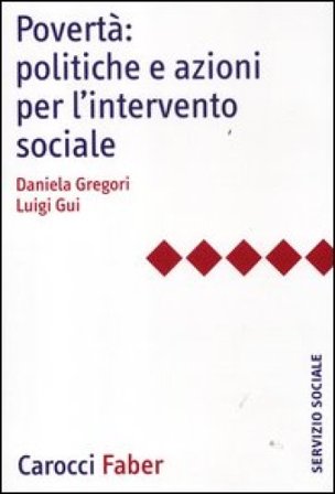 Povertà: politiche e azioni per l'intervento sociale Daniela Gregori