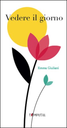 Vedere il giorno. Ediz. a colori Emma Giuliani