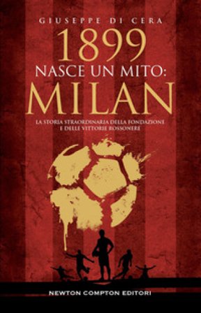 1899. Nasce un mito: Milan Giuseppe Di Cera