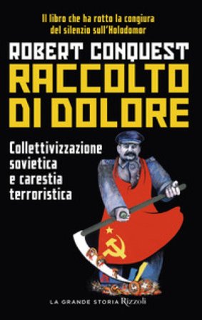 Raccolto di dolore. Collettivizzazione sovietica e carestia terroristica Robert Conquest