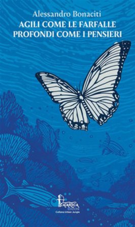Agili come le farfalle, profondi come i pensieri Alessandro Bonaciti