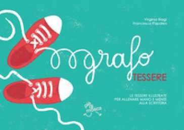 Grafotessere. Le tessere illustrate per allenare mano e mente alla scrittura Virginia Biagi
