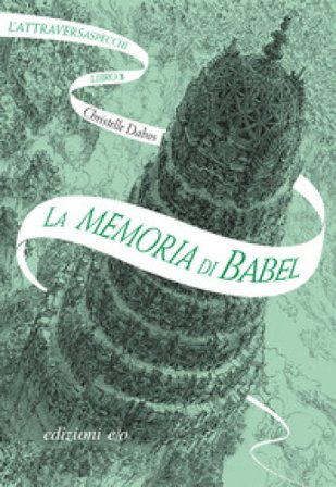 La memoria di Babel. L'Attraversaspecchi. Vol. 3 Christelle Dabos