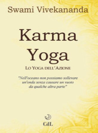 Karma yoga. Lo yoga dell'azione Vivekananda (Swami)