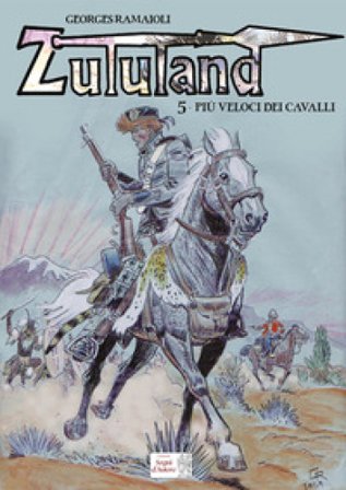 Più veloci dei cavalli. Zululand Georges Ramaïoli