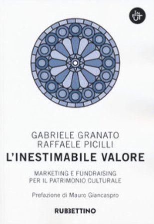 L'inestimabile valore. Marketing e fundraising per il patrimonio culturale Gabriele Granato