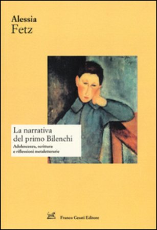 La narrativa del primo Bilenchi. Adolescenza, scrittura e riflessioni metaletterarie Alessia Fetz