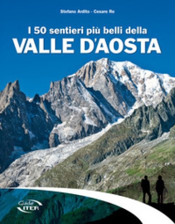 I 50 sentieri più belli della Valle d'Aosta Stefano Ardito