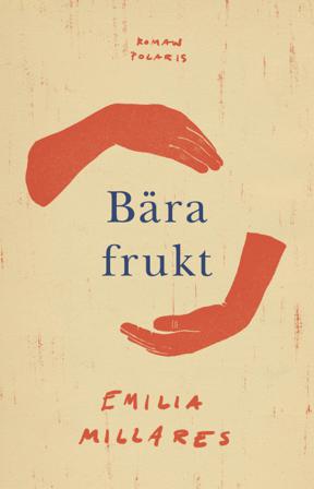 Bära frukt - Bok av Emilia Millares - Inbunden