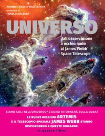Universo. Dall'osservazione a occhio nudo al James Webb Space Telescope. Nuova ediz. Marina Costa