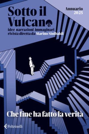 Sotto il vulcano. Idee/Narrazioni/Immaginari. Annuario 2025. Che fine ha fatto la verità