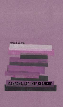 Sakerna jag inte slängde - Bok av Marcin Wicha - Inbunden