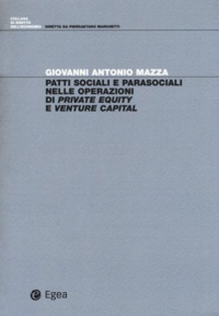 Patti sociali e parasociali nelle operazioni di «private equity» e «venture capital» Giovanni Antonio Mazza