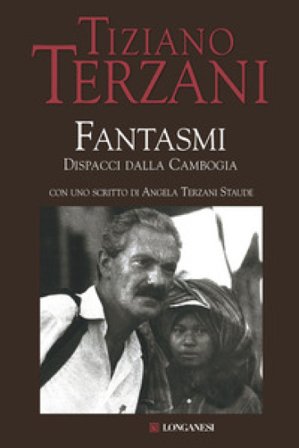 Fantasmi. Dispacci dalla Cambogia Tiziano Terzani
