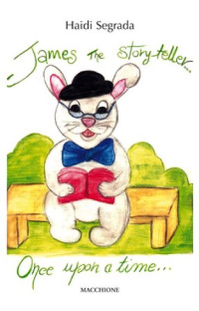 James the storyteller. Once upon a time. Ediz. italiana e inglese Haidi Segrada