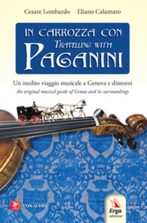 In carrozza con-Travelling with Paganini. Un inedito viaggio musicale a Genova e dintorni-An original musical guide of Genova and its surroundings. 