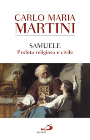 Samuele, profeta religioso e civile Carlo Maria Martini