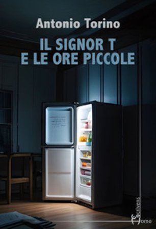Il signor T e le ore piccole Antonio Torino