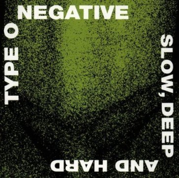 Slow, deep and hard Type O Negative