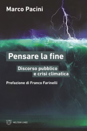 Pensare la fine. Discorso pubblico e crisi climatica Marco Pacini