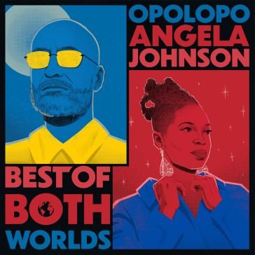 Best of both worlds OPOLOPO & ANGELA JOH