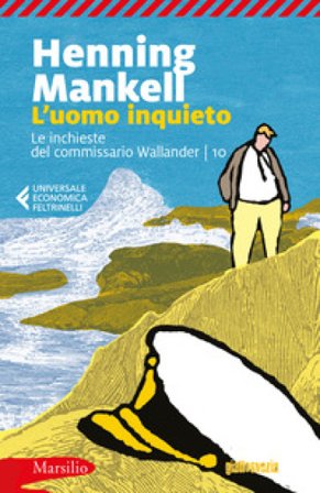 L'uomo inquieto. Le inchieste del commissario Wallander. Vol. 10 Henning Mankell