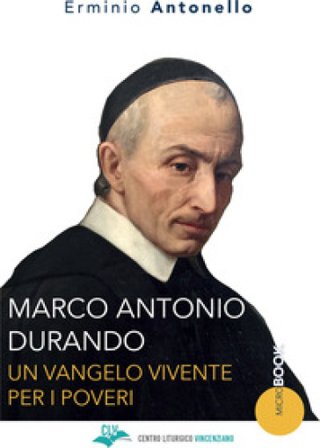 Marco Antonio Durando. Un vangelo vivente per i poveri Erminio Antonello
