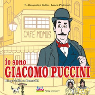 Io sono Giacomo Puccini. Biografia a fumetti P. Alessandro Polito