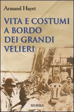 Vita e costumi a bordo dei grandi velieri Armand Hayet