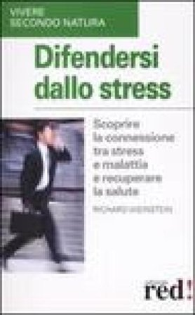 Difendersi dallo stress Richard Weinstein
