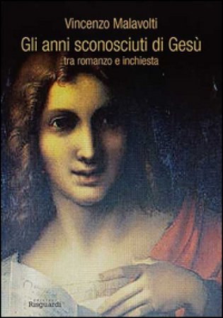 Gli anni sconosciuti di Gesù tra romanzo e inchiesta Vincenzo Malavolti