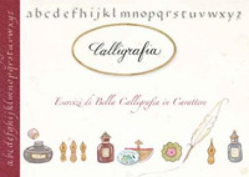 Calligrafia. Esercizi di bella calligrafia in carattere Laura Toffaletti