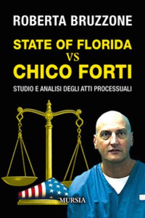 State of Florida vs Chico Forti. Studio e analisi degli atti processuali Roberta Bruzzone