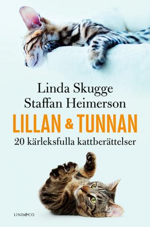 Lillan och Tunnan : 20 kärleksfulla kattberättelser - Bok av Linda Skugge & Staffan Heimerson - Inbunden
