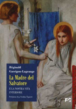 La madre del Salvatore e la nostra vita interiore Réginald Garrigou-Lagrange