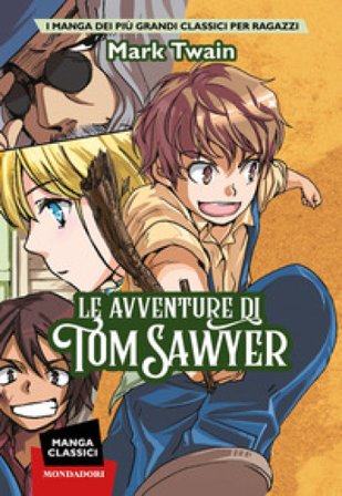 Le avventure di Tom Sawyer. Manga classici Mark Twain